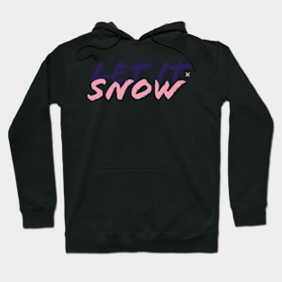 let it snow Hoodie